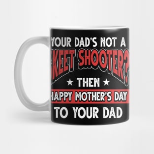 Funny Saying Skeet Shooter Dad Father's Day Gift Mug